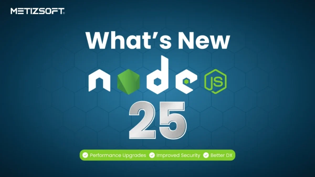 Node.JS 25 Updates: What Developers Should Know? | Metizsoft